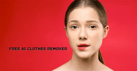 ai undress remover|13 Best Free AI Clothes Remover to Remove Clothes in Images.